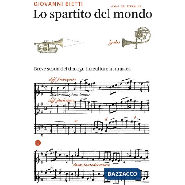 Spartito del mondo. Breve storia del dialogo tra culture in musica (Lo)
