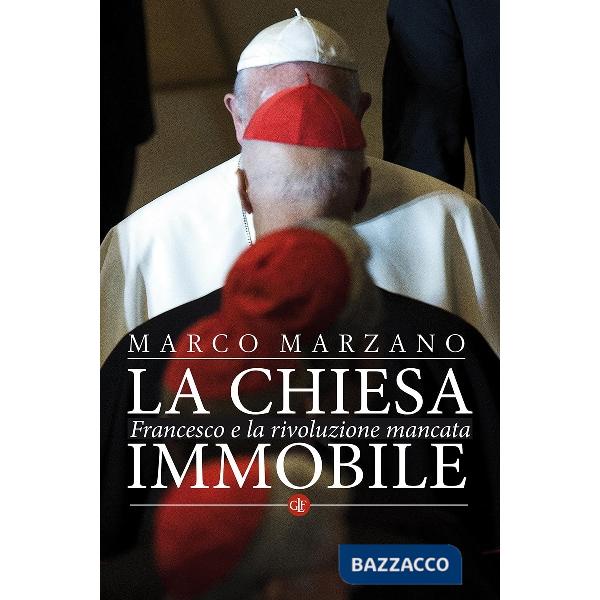 Chiesa immobile. Francesco e la rivoluzione mancata (La)