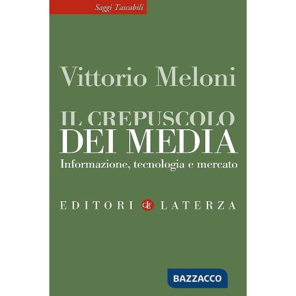 Crepuscolo dei media. Informazione, tecnologia e mercato (Il)