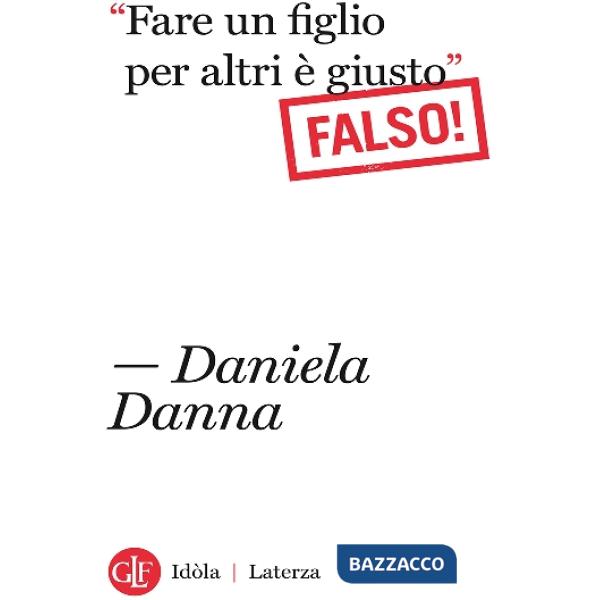 «Fare un figlio per altri è giusto». Falso!
