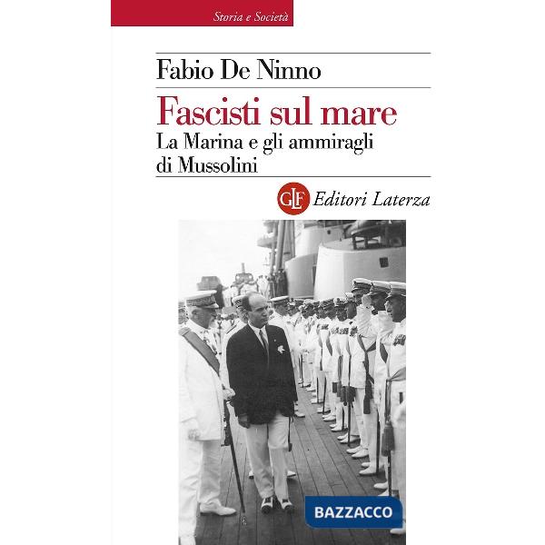 Fascisti sul mare. La Marina e gli ammiragli di Mussolini