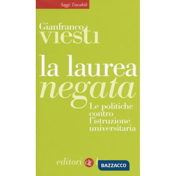 Laurea negata. Le politiche contro l'istruzione universitaria (La)