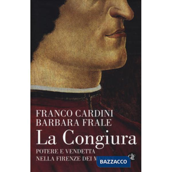 Congiura. Potere e vendetta nella Firenze dei Medici (La)