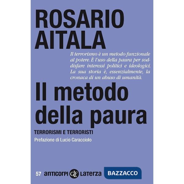 Metodo della paura. Terrorismi e terroristi (Il)