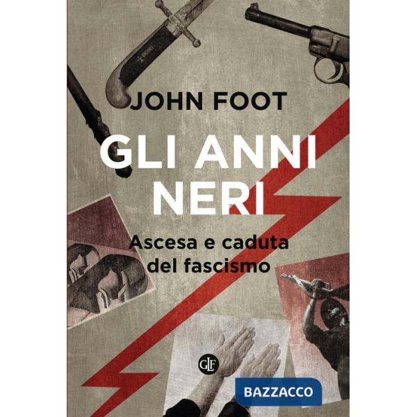 Anni neri. Ascesa e caduta del fascismo (Gli)