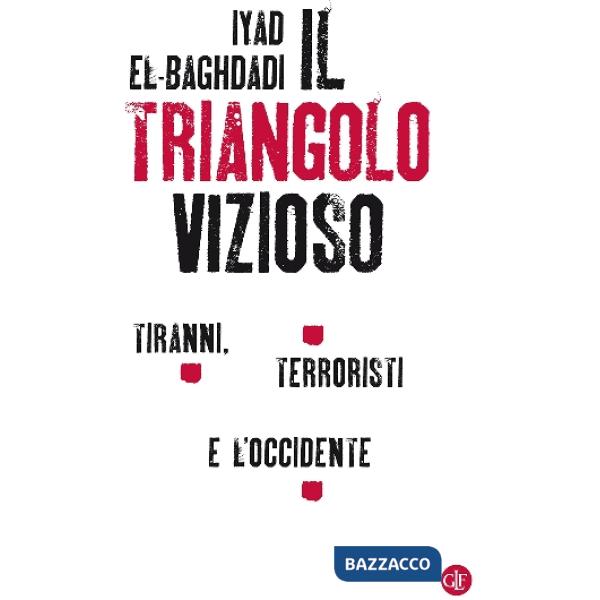 Triangolo vizioso. Tiranni, terroristi e l'Occidente (Il)