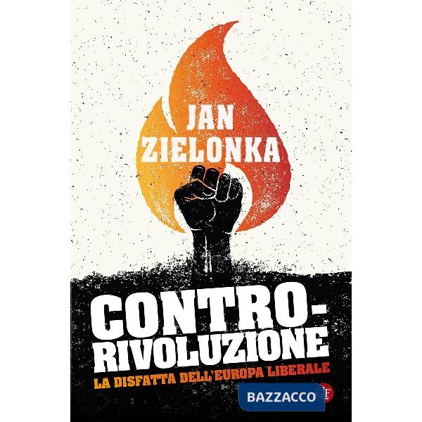 Contro-rivoluzione. La sfida all'Europa liberale