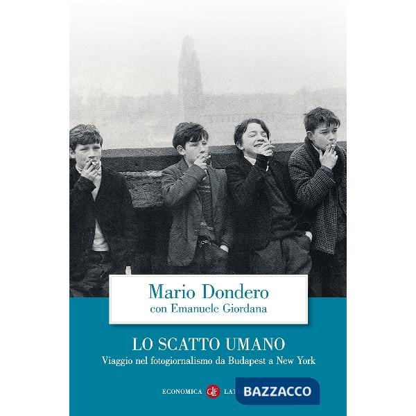 Scatto umano. Viaggio nel fotogiornalismo da Budapest a New York (Lo)