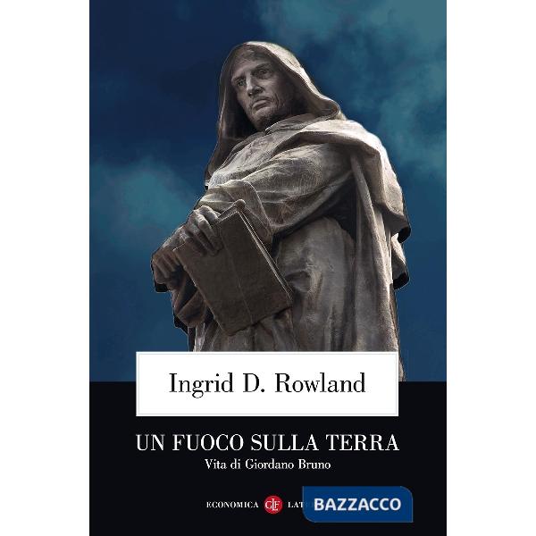 Fuoco sulla terra. Vita di Giordano Bruno (Un)