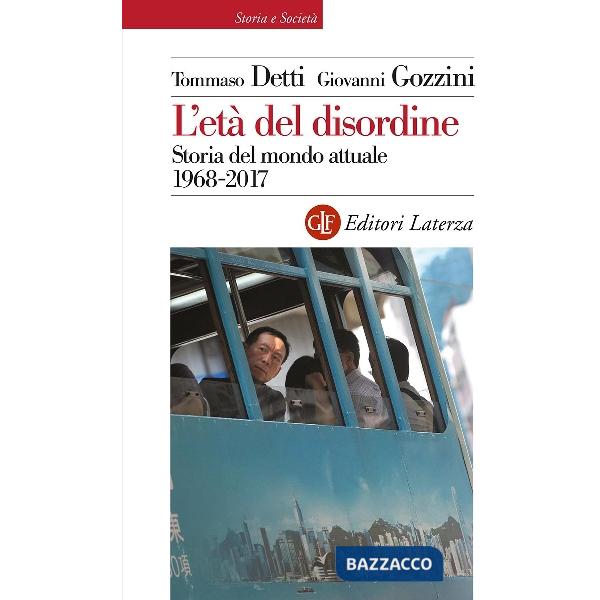 Età del disordine. Storia del mondo attuale 1968-2017 (L')