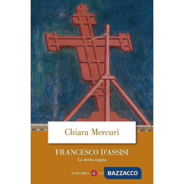 Francesco d'Assisi. La storia negata