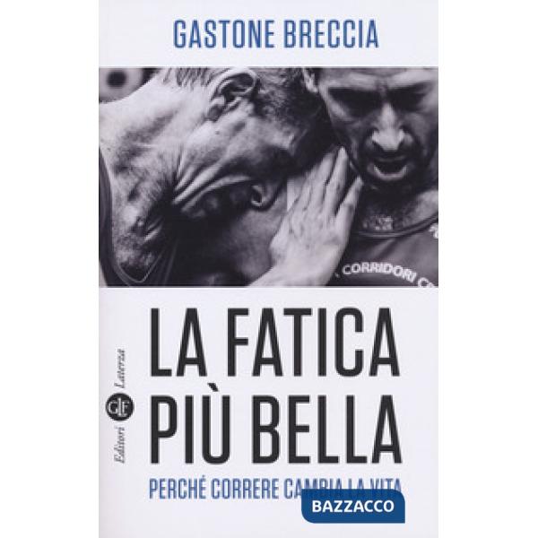 Fatica più bella. Perché correre cambia la vita (La)