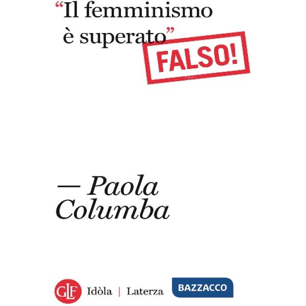Femminismo è superato» (Falso!) («Il)