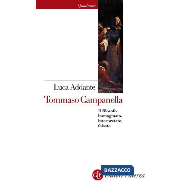 Tommaso Campanella. Il filosofo immaginato, interpretato, falsato