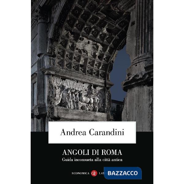 Angoli di Roma. Guida inconsueta alla città antica
