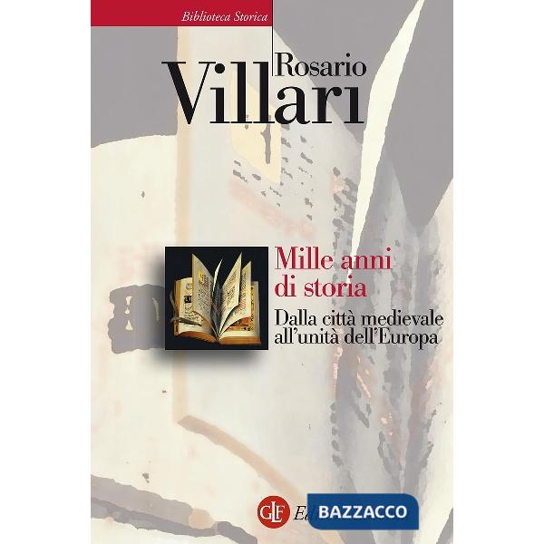 Mille anni di storia. Dalla città medievale all'unità dell'Europa