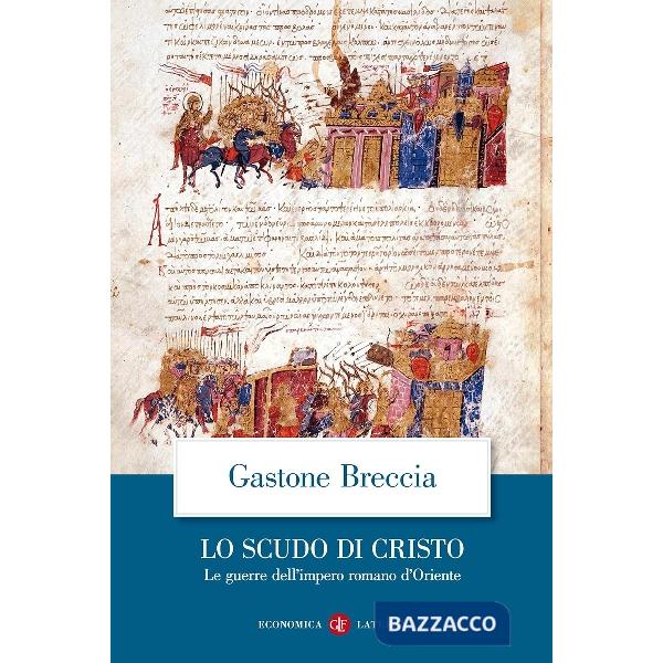 Scudo di Cristo. Le guerre dell'impero romano d'Oriente (Lo)