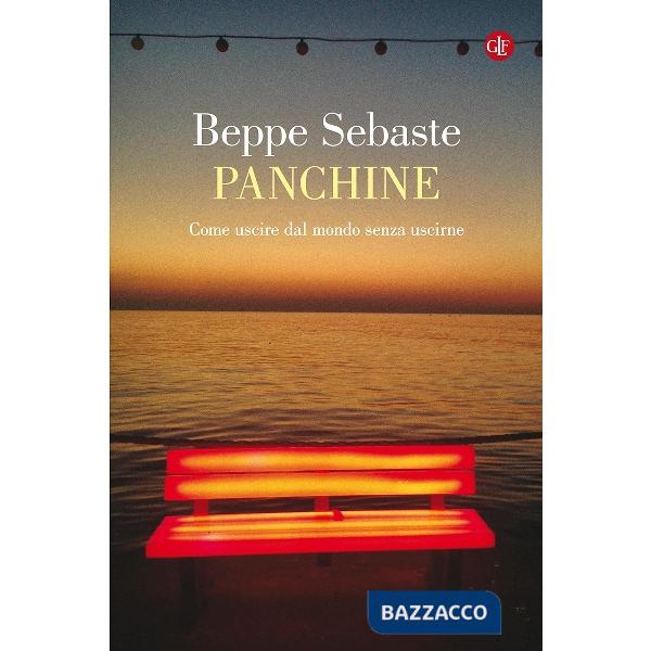 Panchine. Come uscire dal mondo senza uscirne