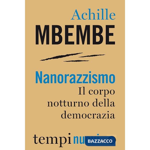 Nanorazzismo. Il corpo notturno della democrazia