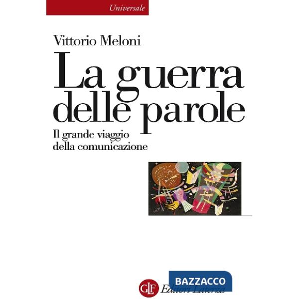 Guerra delle parole. Il grande viaggio della comunicazione (La)
