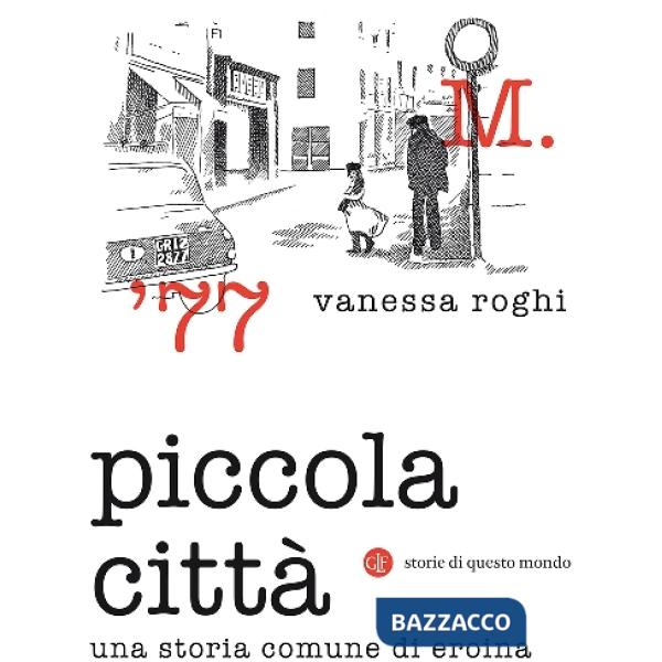 Piccola città. Una storia comune di eroina