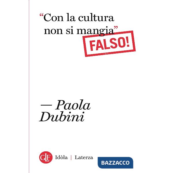 «Con la cultura non si mangia» Falso!