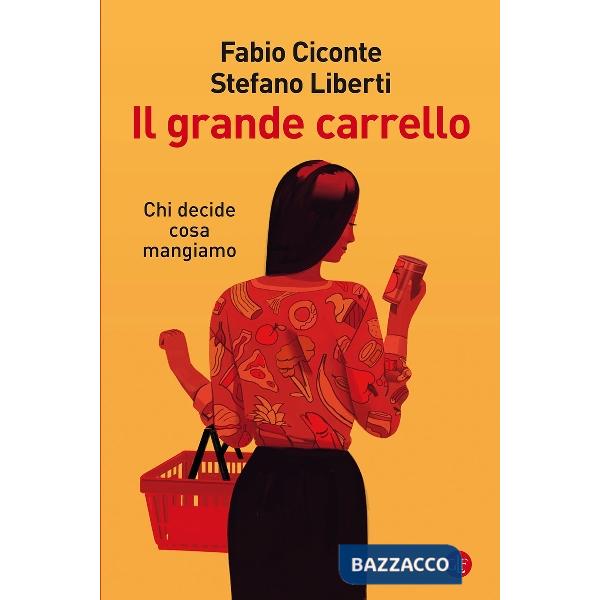 Grande carrello. Chi decide cosa mangiamo (Il)
