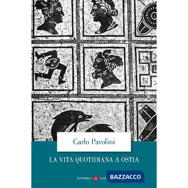 Vita quotidiana a Ostia. Nuova ediz. (La)