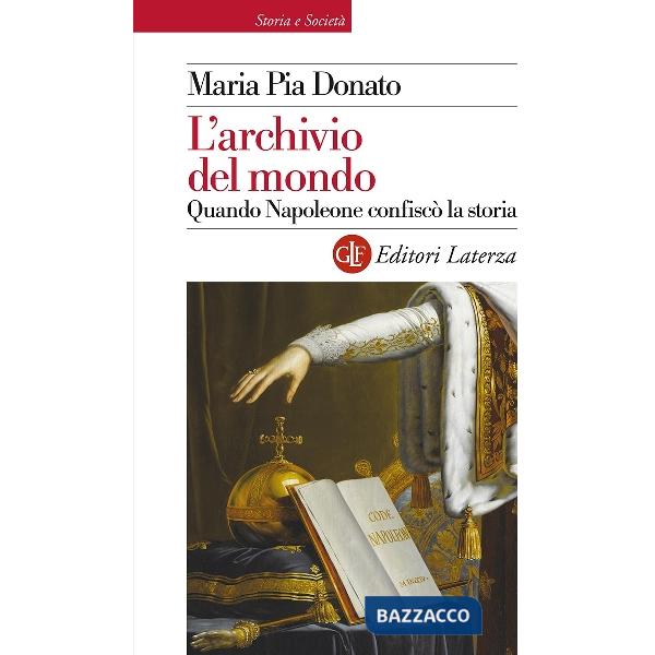 Archivio del mondo. Quando Napoleone confiscò la storia (L')