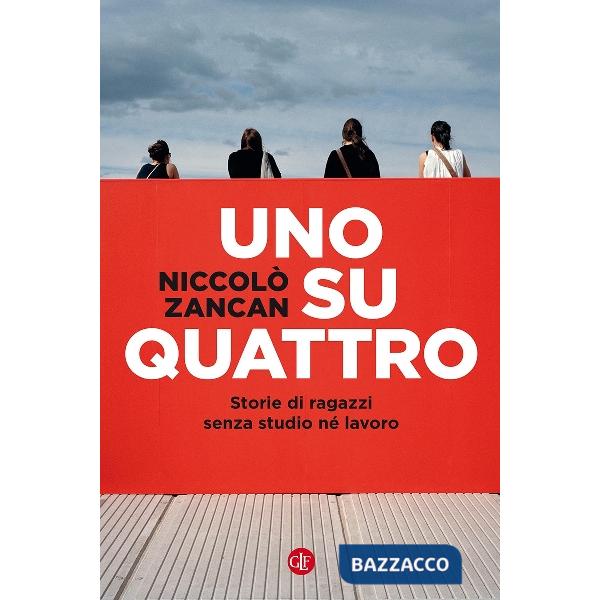 Uno su quattro. Storie di ragazzi senza studio né lavoro