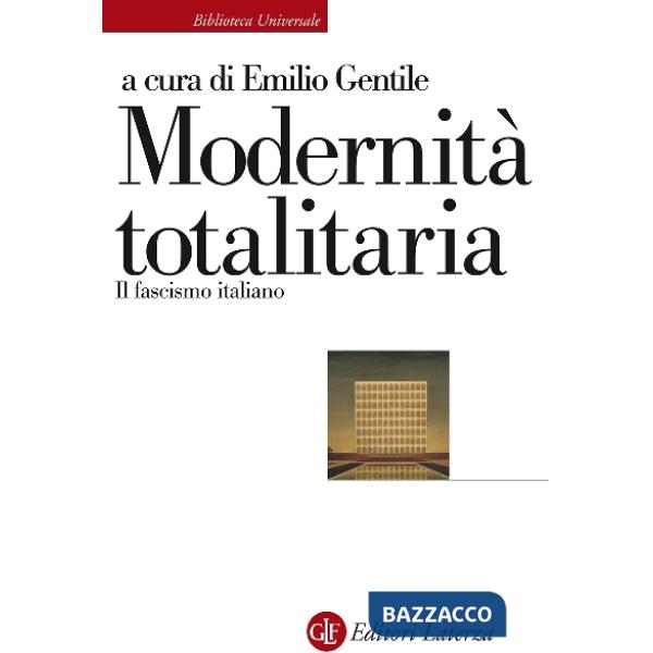 Modernità totalitaria. Il fascismo italiano