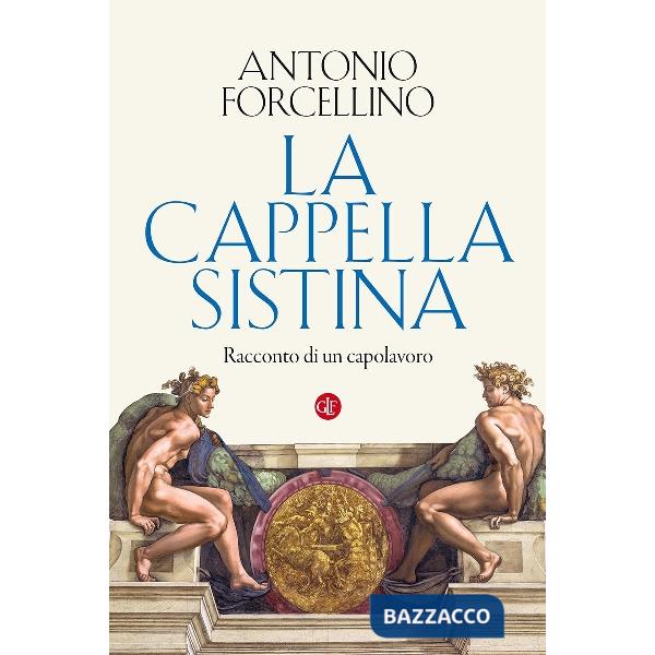 Cappella Sistina. Racconto di un capolavoro (La)