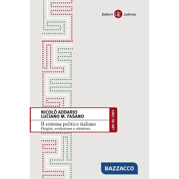 Sistema politico italiano. Origini, evoluzione e struttura (Il)