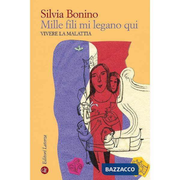 Mille fili mi legano qui. Vivere la malattia. Ediz. ampliata