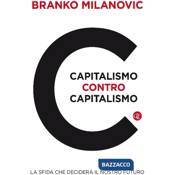 Capitalismo contro capitalismo. La sfida che deciderà il nostro futuro
