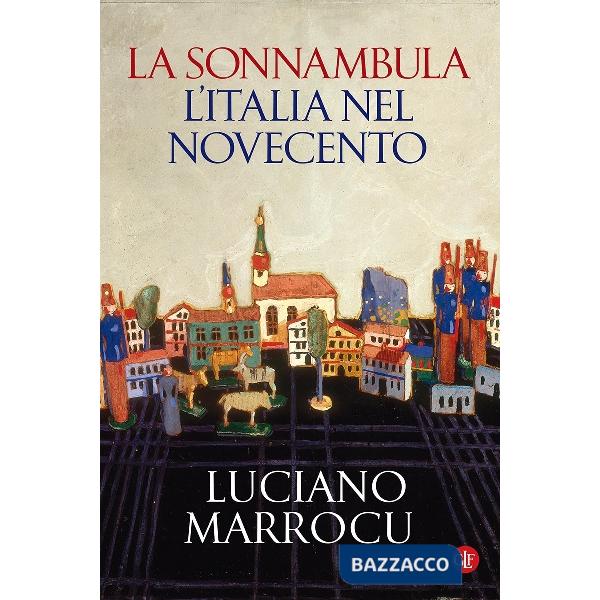 Sonnambula. L'Italia nel Novecento (La)