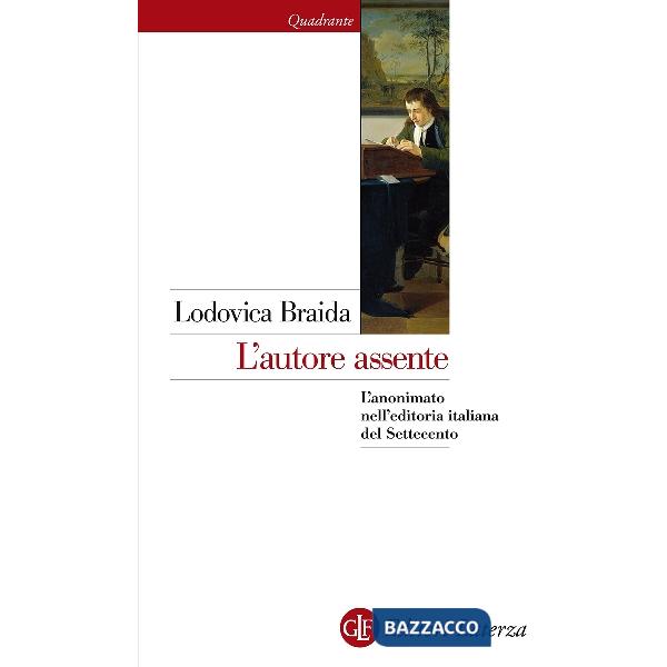 Autore assente. L'anonimato nell'editoria italiana del Settecento (L')