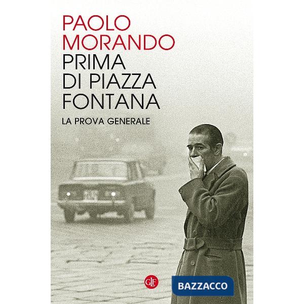 Prima di Piazza Fontana. La prova generale
