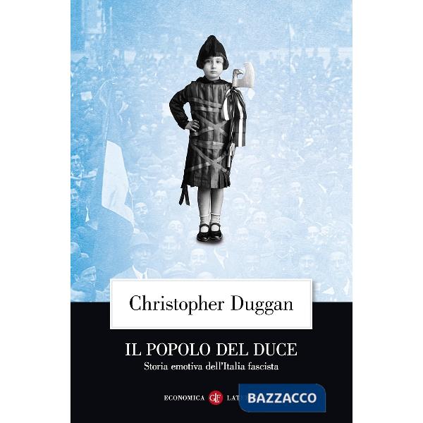 Popolo del Duce. Storia emotiva dell'Italia fascista (Il)