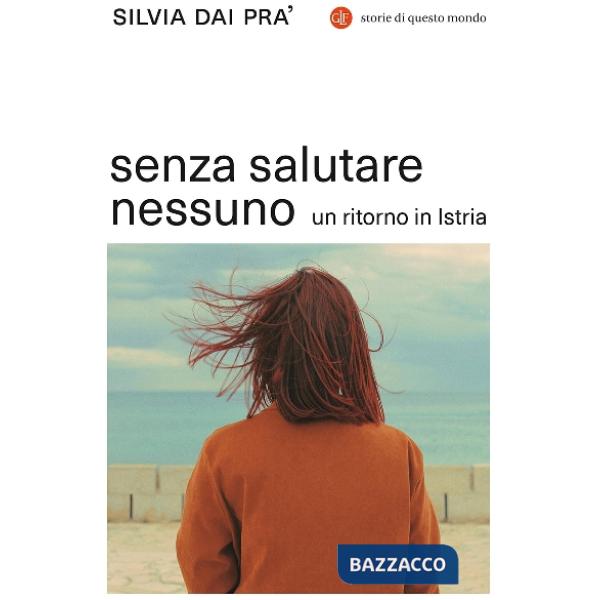 Senza salutare nessuno. Un ritorno in Istria