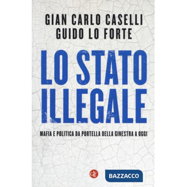 Stato illegale. Mafia e politica da Portella della Ginestra a oggi (Lo)