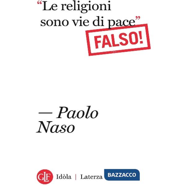 Religioni sono vie di pace». (Falso!) («Le)