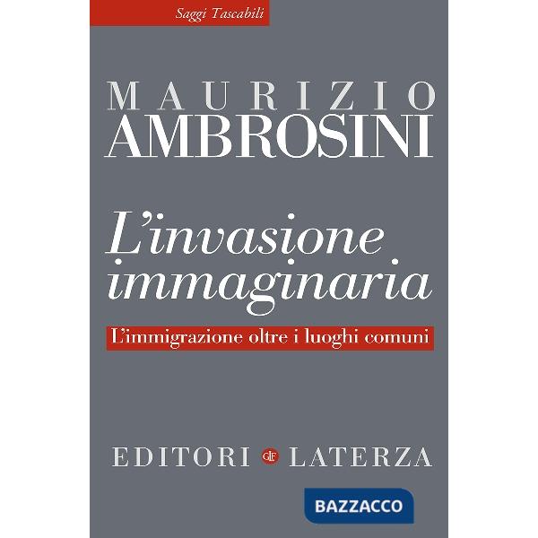 Invasione immaginaria. L'immigrazione oltre i luoghi comuni (L')