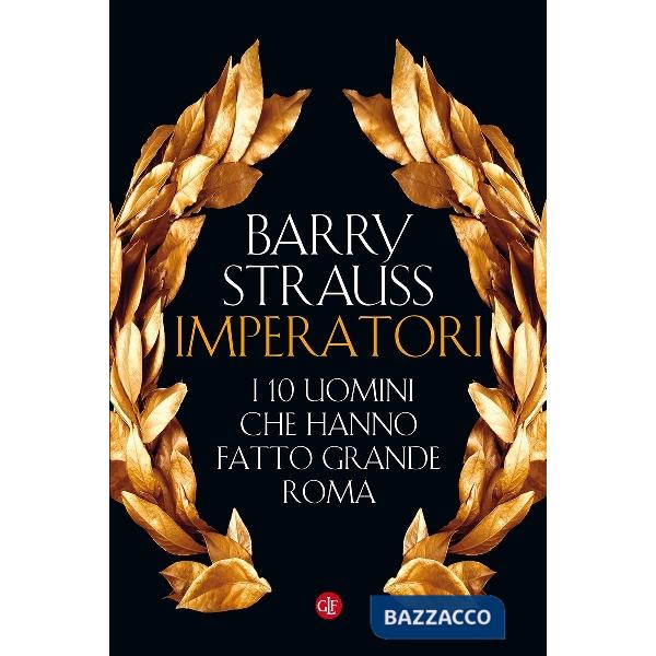 Imperatori. I 10 uomini che hanno fatto grande Roma
