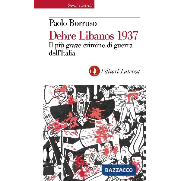 Debre Libanos 1937. Il più grave crimine di guerra dell'Italia