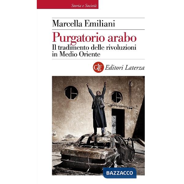 Purgatorio arabo. Il tradimento delle rivoluzioni in Medio Oriente