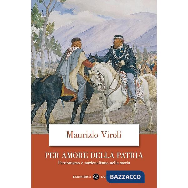 Per amore della patria. Patriottismo e nazionalismo nella storia