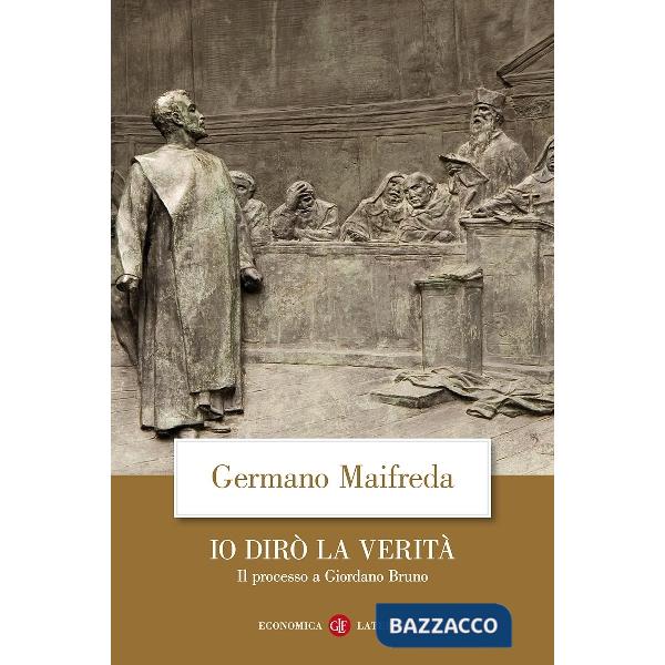 Io dirò la verità. Il processo a Giordano Bruno