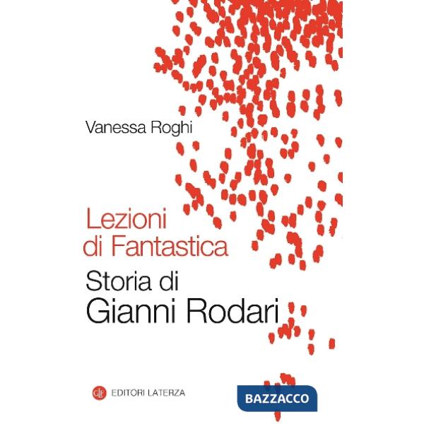 Lezioni di fantastica. Storia di Gianni Rodari