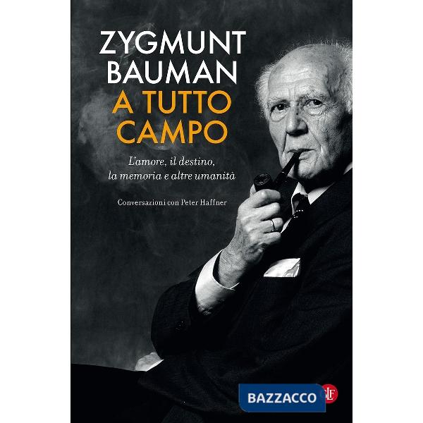 A tutto campo. L'amore, il destino, la memoria e altre umanità. Conversazioni con Peter Haffner